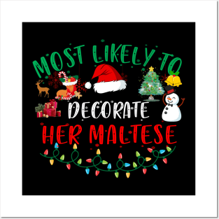 Most Likely To Decorate Her Maltese Funny Christmas Gifts Posters and Art